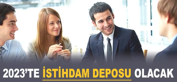 2023’te istihdam deposu olacak