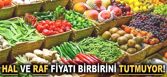 Hal ve Raf fiyatı birbirini tutmuyor!