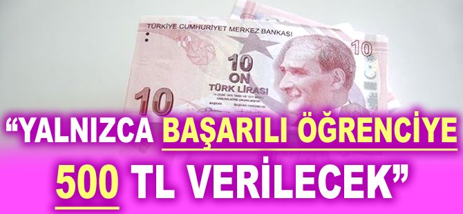 Yalnızca başarılı öğrenciye 500 TL verilecek