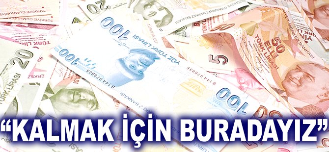"Kalmak için buradayız"