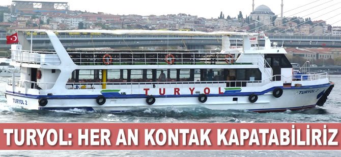 "Her an kontak kapatabiliriz"