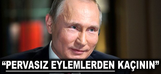 "Pervasız eylemlerden kaçının"