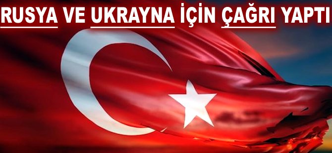 Rusya ve Ukrayna için çağrı yaptı