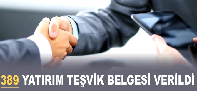 389 yatırım teşvik belgesi verildi