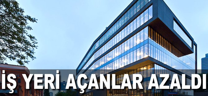 İş yeri açanlar azaldı
