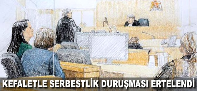 Kefaletle serbestlik duruşması ertelendi