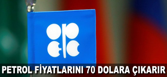 Petrol fiyatlarını 70 Dolara çıkarır