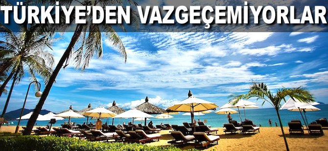 Türkiye'den vazgeçemiyorlar