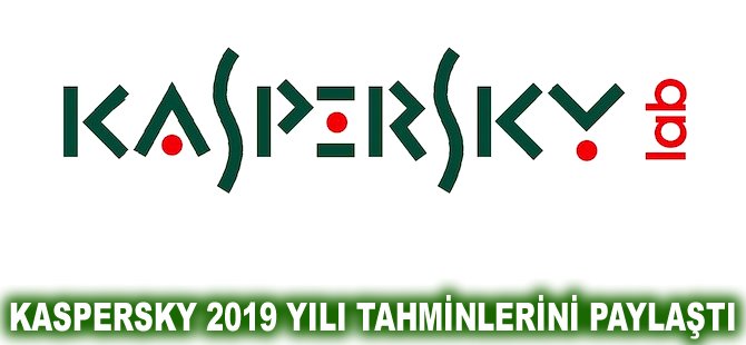 Kaspersky 2019 tahminlerini paylaştı