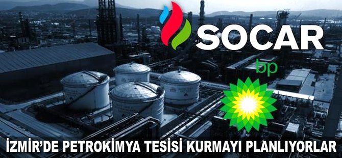 İzmir'de petrokimya tesisi kurmayı planlıyorlar