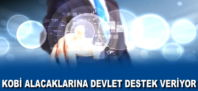 KOBİ alacaklarına Devlet destek veriyor
