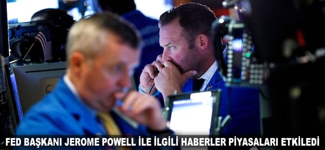 Fed Başkanı Jerome Powell ile ilgili haberler piyasaları etkiledi
