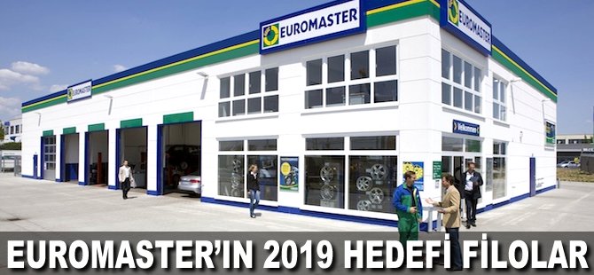 Euromaster'ın 2019 hedefi filolar