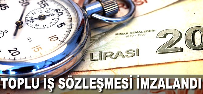 Toplu İş Sözleşmesi imzalandı