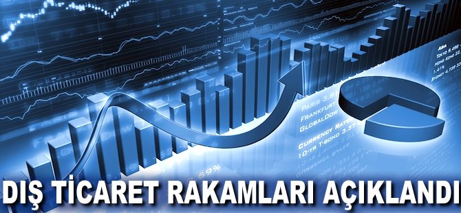 Dış ticaret rakamları açıklandı