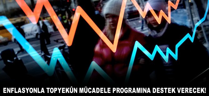 Enflasyonla Topyekûn Mücadele Programına destek verecek!