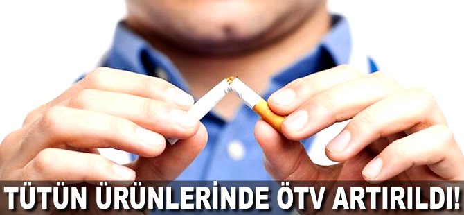 Tütün ürünlerinde ÖTV artırıldı!