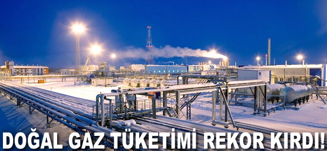 Doğal gaz tüketimi rekor kırdı!