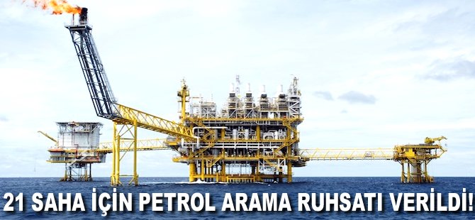 21 saha için Petrol arama ruhsatı verildi!