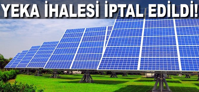 YEKA ihalesi iptal edildi!