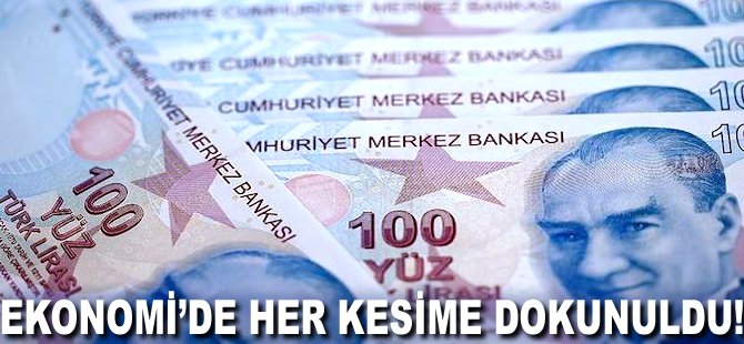 Ekonomi'de her kesime dokunuldu!