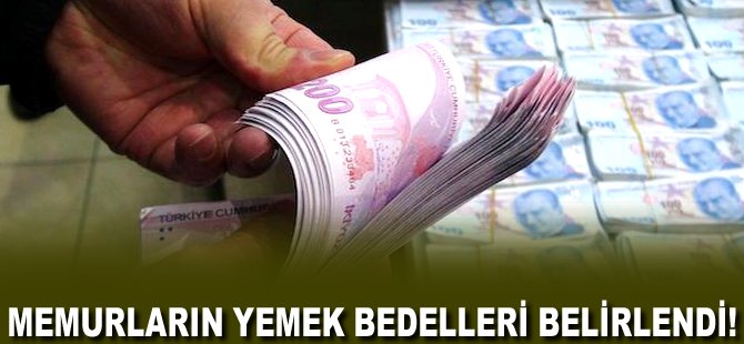 Memurlarının yemek bedelleri belirlendi!