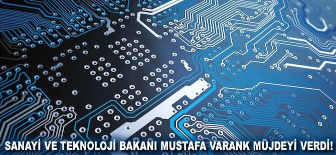 Sanayi ve Teknoloji Bakanı Mustafa Varank müjdeyi verdi!
