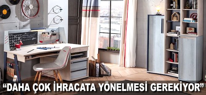 "Daha çok ihracata yönelmesi gerekiyor"