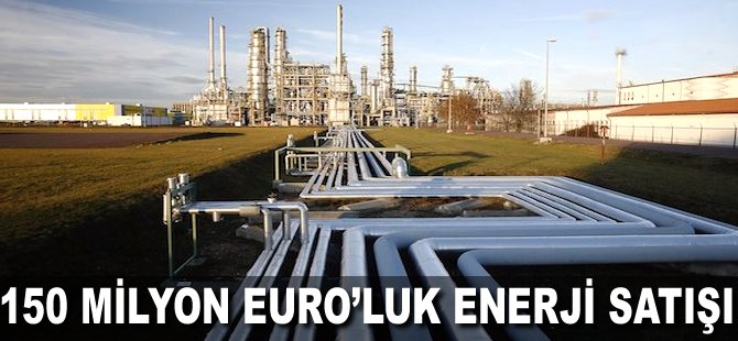 150 milyon Euro'luk enerji satışı