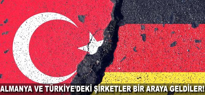 Almanya ve Türkiye'deki şirketler bir araya geldiler!