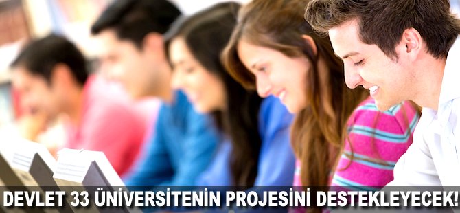 Devlet 33 Üniversitenin projesini destekleyecek!