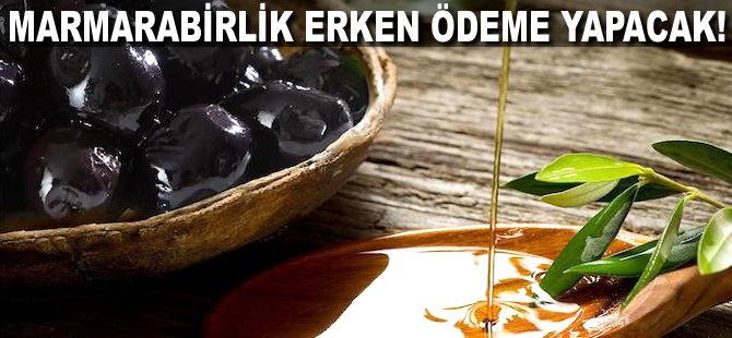 Marmarabirlik erken ödeme yapacak!