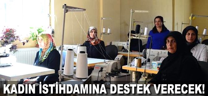 Kadın istihdamına destek verecek!