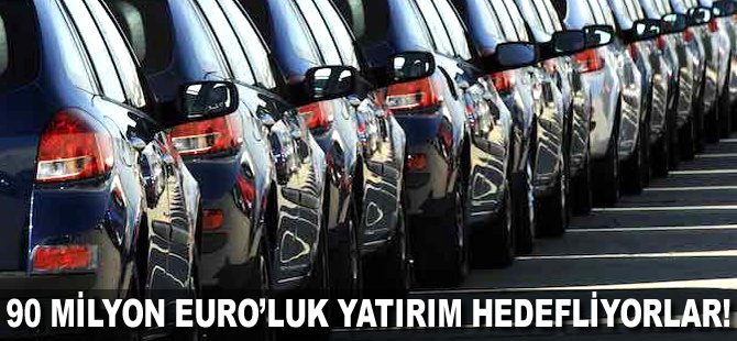 90 milyon Euro'luk yatırım hedefliyorlar!