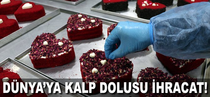 Dünya'ya kalp dolusu ihracat!