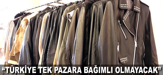 "Türkiye tek pazara bağımlı olmayacak"