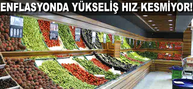 Enflasyonda yükseliş hız kesmiyor!