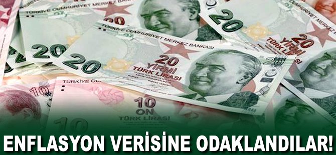 Enflasyon verisine odaklandılar!