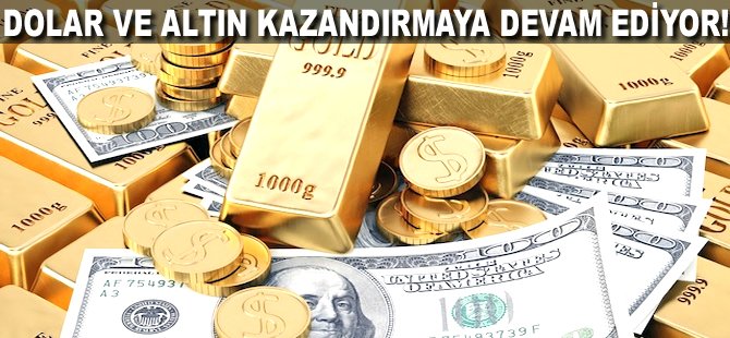 Dolar ve Altın kazandırmaya devam ediyor!