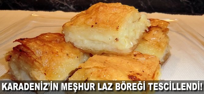 Karadeniz'in meşhur Laz böreği tescillendi!