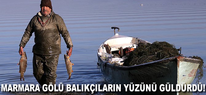 Marmara Gölü Balıkçıların yüzünü güldürdü!