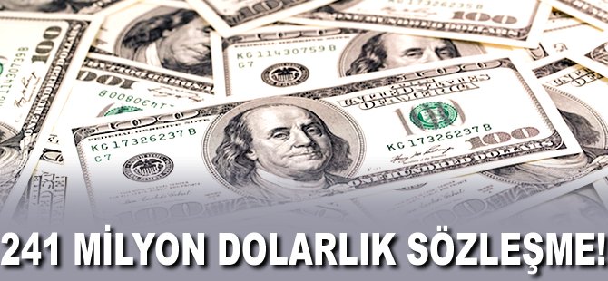 241 milyon Dolarlık sözleşme!