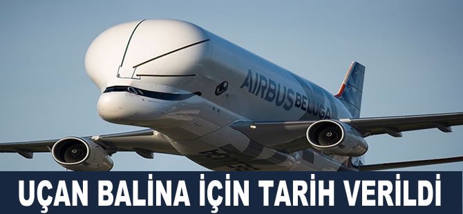 'Uçan Balina' için tarih verildi