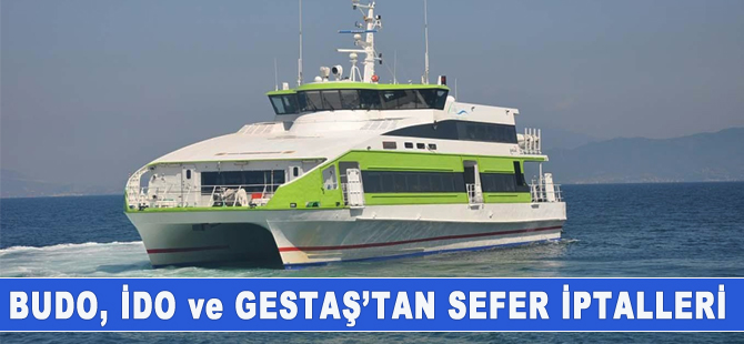 BUDO, İDO ve GESTAŞ’ın bazı seferleri iptal edildi