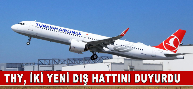 THY iki yeni dış hatta seferlere başlıyor