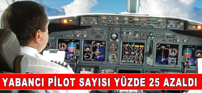 Yabancı pilot sayısı azaldı