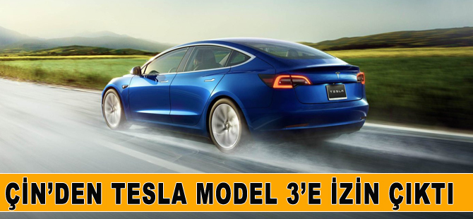 Çin'den Tesla Model 3'e izin çıktı