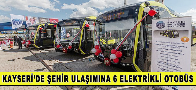 Kayseri'de şehir ulaşımına 6 elektrikli otobüs