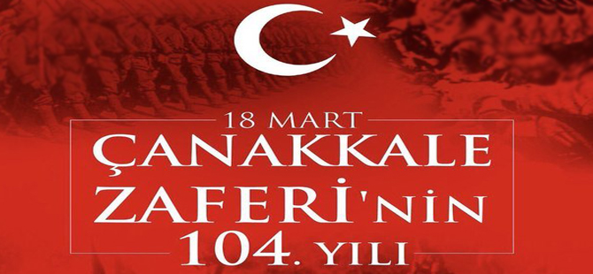 Çanakkale Zaferi'nin 104. yılı