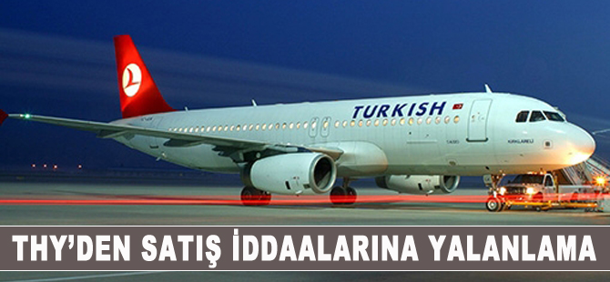 THY'den satılma iddialarına yalanlama